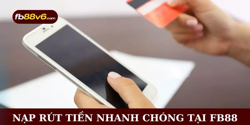Cách nạp và rút tiền tiện lợi nhanh chóng tại FB88
